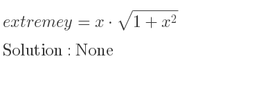The extreme y=x*sqrt(1+x^2) is None